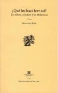 Image of ¿Qué los hace leer así?:  Los niños, la lectura y las bibliotecas